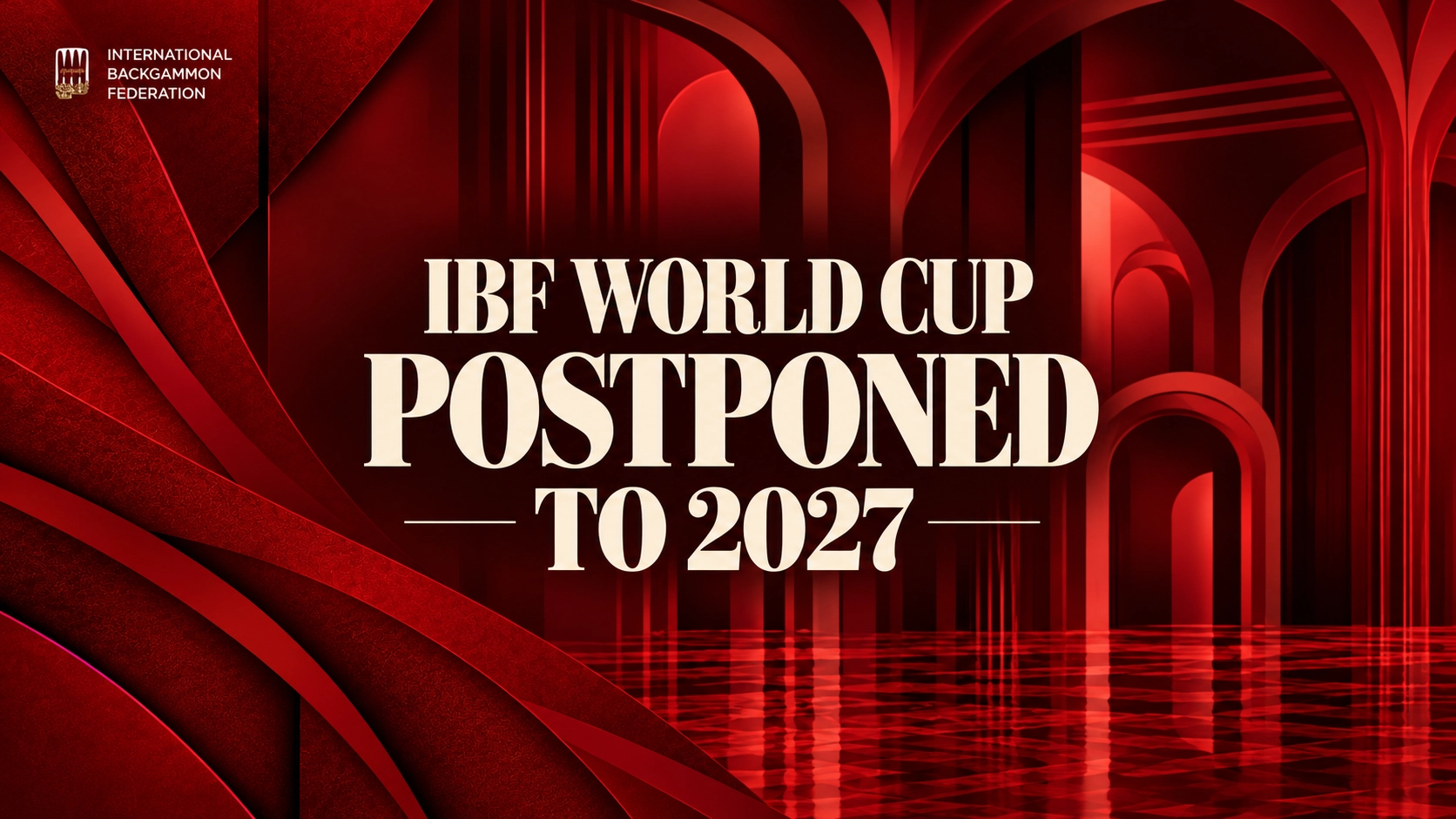 تم تأجيل أول كأس عالم IBF للـ Backgammon & Longgammon، المقرر في دبي خلال ديسمبر 2026، إلى عام 2027.